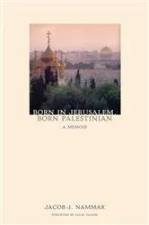 Book cover of Born in Jerusalem, Born Palestinian by Unknown
