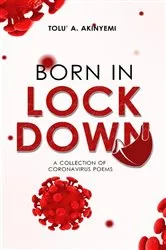 Book cover of Born in Lockdown by Tolu' A. Akinyemi