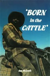 Book cover of Born in the Cattle by Ann McGrath