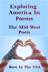 Book cover of Born in the USA - Exploring American Poems. The Mid-West Poets by Ella Wheeler Wilcox