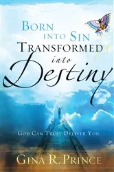 Book cover of Born Into Sin, Transformed Into Destiny by Gina R. Prince