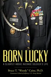 Book cover of Born Lucky. A Slightly Above Average Soldier's Life by Unknown