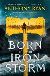 Book cover of Born of an Iron Storm by Anthony Ryan