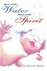 Book cover of Born of the Water Born of the Spirit by Dt. Ernest S Martin