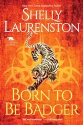 Book cover of Born to Be Badger by Shelly Laurenston