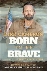 Book cover of Born to Be Brave by Kirk Cameron