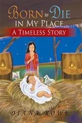 Book cover of BORN TO DIE IN MY PLACE by Diana Rowe