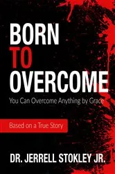 Book cover of Born to Overcome by Dr. Jerrell Stokley Jr.