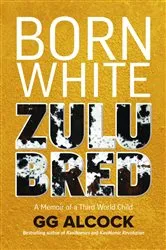 Book cover of Born White Zulu Bred by GG Alcock