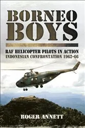 Book cover of Borneo Boys: RAF Helicopter Pilots in Action by Roger Annett