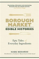 Book cover of Borough Market: Edible Histories by Mark Riddaway