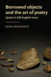 Book cover of Borrowed objects and the art of poetry by Denis Ferhatovic