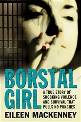 Book cover of Borstal Girl by Eileen MacKenney