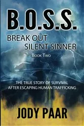 Book cover of B.O.S.S. Break Out Silent Sinner by Jody Paar