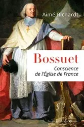 Book cover of Bossuet, conscience de l'Eglise de France by Aimé Richardt