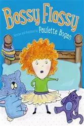 Book cover of Bossy Flossy by Paulette Bogan