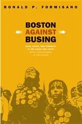 Book cover of Boston Against Busing (2nd ed.) by Ronald P. Formisano