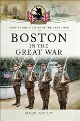 Book cover of Boston in the Great War by Mark Green