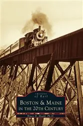 Book cover of Boston & Maine in the 20th Century by Bruce D. Heald Ph.D.