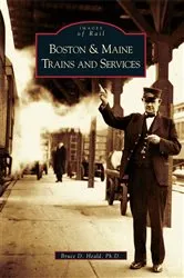 Book cover of Boston & Maine Trains and Services by Bruce D. Heald Ph.D.