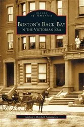 Book cover of Boston's Back Bay in the Victorian Era by Anthony Mitchell Sammarco