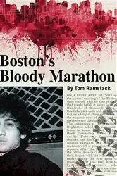 Book cover of Boston's Bloody Marathon by Tom Ramstack