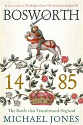 Book cover of Bosworth 1485 by Michael Jones