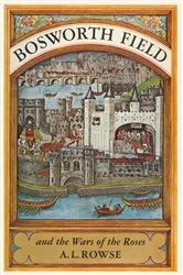 Book cover of Bosworth Field and the Wars of the Roses by Alfred Lestie Rowe
