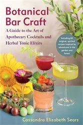 Book cover of Botanical Bar Craft by Cassandra Elizabeth Sears