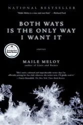 Book cover of Both Ways Is the Only Way I Want It by Maile Meloy