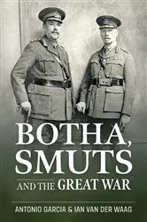 Book cover of Botha, Smuts and the Great War by Antonio Garcia