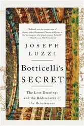 Book cover of Botticelli's Secret: The Lost Drawings and the Rediscovery of the Renaissance by Joseph Luzzi