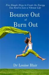 Book cover of Bounce Out of Burn Out by Dr Louise MR Blair