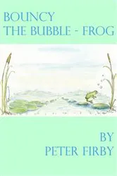 Book cover of Bouncy the Bubble-Frog (2nd ed.) by Peter Firby