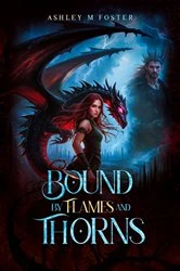 Book cover of Bound by Flames and Thorns by Ashley Foster