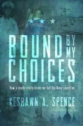 Book cover of Bound by My Choices by Keshawn A. Spence