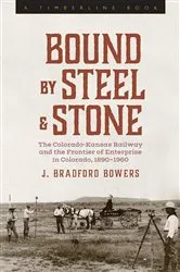 Book cover of Bound by Steel and Stone by J. Bradford Bowers