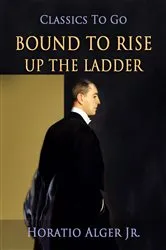 Book cover of Bound to Rise by Jr. Horatio Alger