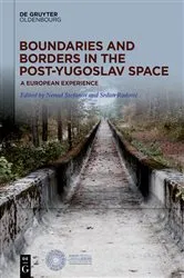 Book cover of Boundaries and Borders in the Post-Yugoslav Space by Nenad Stefanov