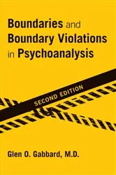 Book cover of Boundaries and Boundary Violations in Psychoanalysis (2nd ed.) by Glen O. Gabbard