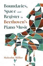 Book cover of Boundaries, Space and Register in Beethoven’s Piano Music by Malcolm Miller