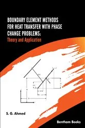 Book cover of Boundary Element Methods for Heat Transfer with Phase Change Problems: Theory and Application by S. G. Ahmed