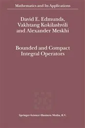 Book cover of Bounded and Compact Integral Operators by David E. Edmunds