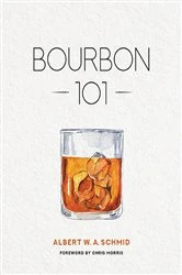 Book cover of Bourbon 101 by Albert W. A. Schmid