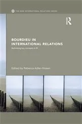 Book cover of Bourdieu in International Relations by Rebecca Adler-Nissen