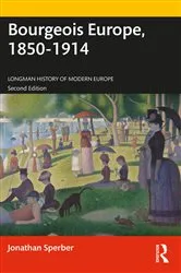 Book cover of Bourgeois Europe, 1850-1914 (2nd ed.) by Jonathan Sperber