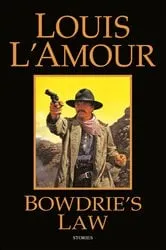 Book cover of Bowdrie's Law by Louis L'Amour