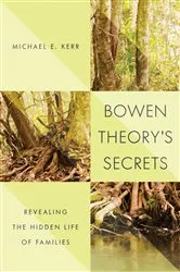 Book cover of Bowen Theory's Secrets: Revealing the Hidden Life of Families by Michael E. Kerr