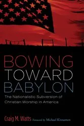 Book cover of Bowing Toward Babylon by Craig Watts