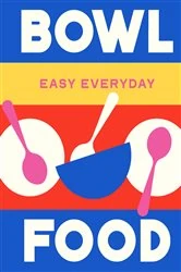 Book cover of Bowl Food by Murdoch Books Test Kitchen